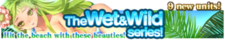 Wet & Wild Series banner.png