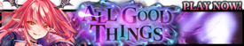 All Good Things banner.png